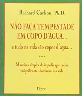 Livro Não Faça Tempestade em Copo D''água... Autor Carlson, Richard (1998) [usado]