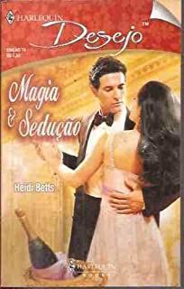 Livro Harlequin Desejo Nº 73 - Magia e Sedução Autor Heidi Betts (2008) [usado]
