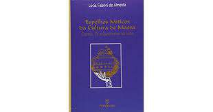 Livro Espelos Miticos da Cultura de Massa: Cinema , Tv e Quadrinhos na Índia Autor Almeida, Lúcia Fabrini de (1999) [usado]