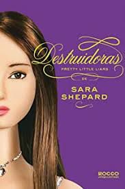 Livro Destruidoras - Pretty Little Liars Vol. 6 Autor Shepard, Sara (2011) [usado]