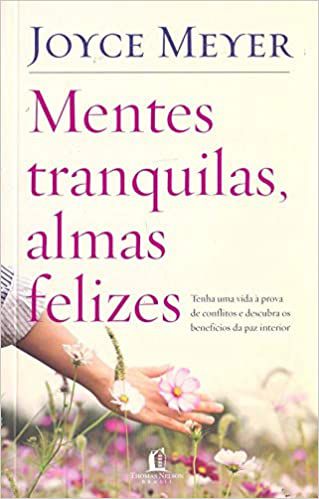 Livro Mentes Tranquilas, Almas Felizes Autor Meyer, Joyce (2019) [usado]