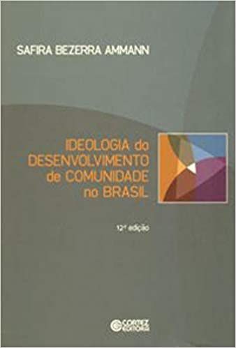 Livro Ideologia do Desenvolvimento de Comunidade no Brasil Autor Ammann, Safira Bezerra (2012) [seminovo]