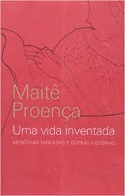 Livro Uma Vida Inventada: Memórias Trocadas e Outras Histórias Autor Proença, Maitê (2008) [usado]