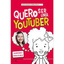 Livro Quero Ser Uma Youtuber Autor Silva, Julia (2017) [usado]
