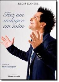 Livro Faz um Milagre em mim Autor Danese, Regis (2012) [usado]