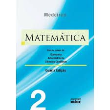 Livro Matematica- 2 para os Cursos de : Economia , Administração , Ciências Contábeis Autor Medeiros (1977) [seminovo]