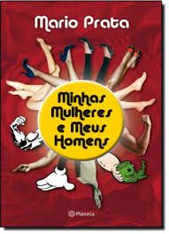Livro Minhas Mulheres e Meus Homens Autor Prata, Mario (2011) [usado]