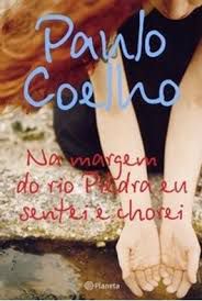 Livro na Margem do Rio Piedra Eu Sentei e Chorei Autor Coelho, Paulo (2006) [usado]