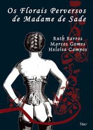 Livro Florais Perversos de Madame de Sade, os Autor Barros,ruth (2005) [usado]