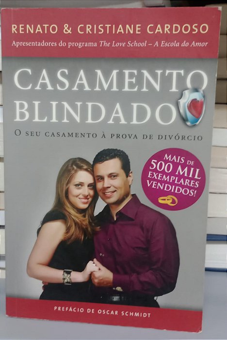 Livro Casamento Blindado : o seu Casamento á Prova de Divórcio Autor Cardoso, Cristiane e Renato (2012) [usado]