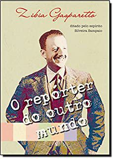 Livro Repórter do Outro Mundo, o Autor Gasparetto, Zíbia (2007) [usado]