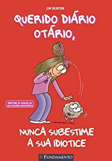 Livro Querido Diário Otário: Nunca Subestime a sua Idiotice Autor Benton, Jim (2011) [usado]