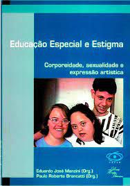 Livro Educação Especial e Estigma: Corporeidade, Sexualidade e Expressão Artística Autor Manzini, Eduardo José (org.) (1999) [usado]