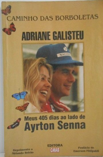 Livro Caminho das Borboletas Adriane Galisteu Meus 405 Dias ao Lado de Ayrton Senna Autor Galisteu, Adriane (1994) [usado]