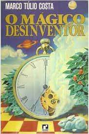 Livro o Mágico Desinventor Autor Casta, Marco Túlio (1986) [usado]