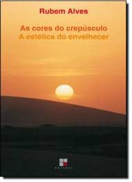 Livro Cores do Crepusculo, as / a Estética do Envelhecer Autor Alves, Rubem (2004) [usado]