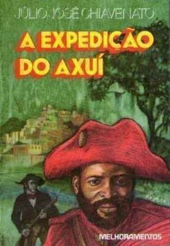 Livro Expedicao do Axui, a Autor Chiavenato, Julio Jose (1988) [usado]