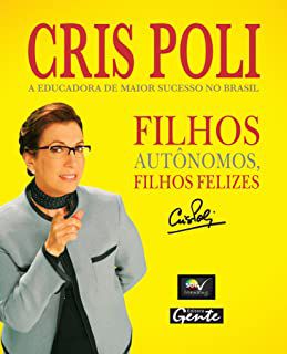 Livro Filhos Autônomos Filhos Felizes Autor Poli, Cris (2006) [usado]