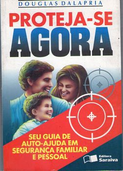 Livro Proteja-se Agora Autor Dalapria, Douglas (1996) [usado]