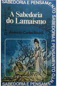 Livro Sabedoria do Lamaísmo, a Autor Rocha, Antonio Carlos (1986) [usado]