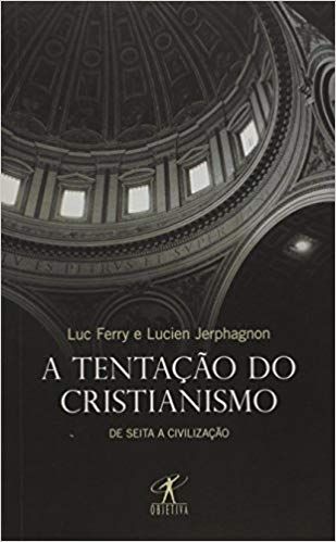 Livro Tentação do Cristianismo: de Seita a Civilização, a Autor Ferry, Lucy (2011) [seminovo]