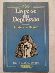 Livro Livre-se da Depressão- Ajude a Si Mesmo Autor Wright, Helen D (1978) [usado]