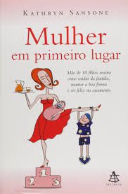 Livro Mulher em Primeiro Lugar Autor Sansone, Kathryn (2008) [usado]