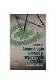Livro Tópicos de Administração Aplicada À Segurança do Trabalho Autor Tavares, José da Cunha (1995) [usado]