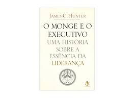 Livro o Monge e o Executivo - Uma História sobre a Essência da Liderança Autor Hunter, James C. (2004) [usado]