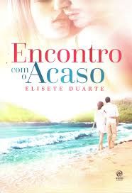 Livro Encontro com o Acaso Autor Duarte, Elisete (2017) [usado]