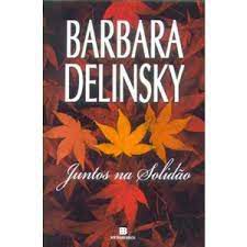 Livro Juntos na Solidão Autor Delinsky, Barbara (2007) [usado]