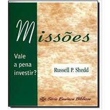 Livro Missões : Vale a Pena Investir? Autor Shedd, Russell P. (2001) [usado]