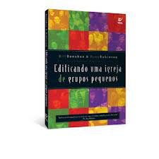 Livro Edificando Uma Igreja de Grupos Pequenos Autor Donahue, Bill e Russ Robinson (2003) [usado]