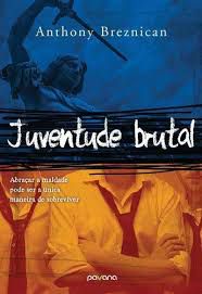 Livro Juventude Brutal - Abraçar a Maldade Pode Ser a Única Maneira de Sobreviver Autor Breznican, Anthony [seminovo]