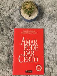Livro Amar Pode Dar Certo Autor Shinyashiki, Roberto (2006) [usado]