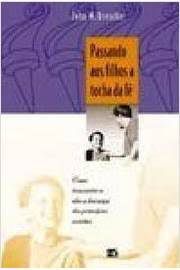 Livro Passando aos Filhos a Tocha da Fe Autor Drescher, John M. (1998) [usado]