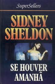 Livro Se Houver Amanhã Autor Sheldon, Sidney (1985) [usado]
