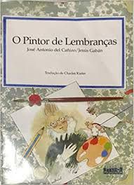 Livro Pintor de Lembranças, o Autor Cañizo, José Antonio Del (2006) [usado]