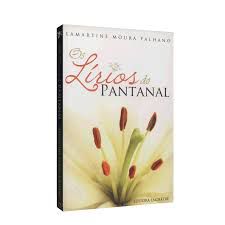 Livro Lirios do Pantanal, os Autor Palhano, Lamartine Moura (2009) [usado]