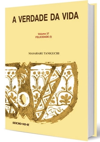 Livro a Verdade da Vida Vol. 37 - Felicidade 1 Autor Taniguchi, Massaharu (2007) [seminovo]