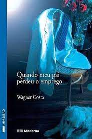 Livro Quando Meu Pai Perdeu o Emprego Autor Costa, Wagner (2003) [usado]