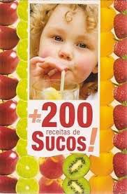 Livro Mais de 200 Receitas de Sucos Autor Desconhecido (2007) [usado]