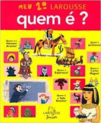 Livro Meu 1º Larousse Quem É? Autor Desconhecido (2009) [usado]