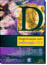 Livro Diagramação com Indesign Cs3 Autor Fidalgo, João (2008) [usado]