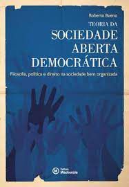 Livro Teoria da Sociedade Aberta Democratica: Filosofia, Política e Direito na Sociedade bem Organizada Autor Bueno, Roberto (2007) [usado]