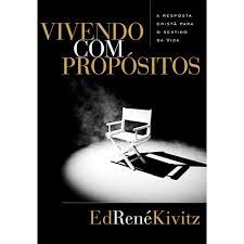 Livro Vivendo com Propósitos: a Resposta Cristã para o Sentindo da Vida Autor Kivitz, Ed René (2003) [usado]
