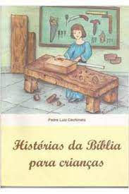 Livro Histórias da Bíblia para Crianças Autor Cechinato, Padre Luiz (2013) [seminovo]