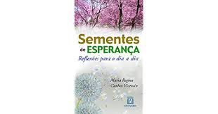 Livro Sementes de Esperança : Reflexões para o Dia-a-dia Autor Regina, Maria (2004) [usado]