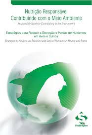 Livro Nutrição Responsavel Contribuindo com o Meio Ambiente-estratégias para Reduzir a Excreção e Perdas de Nutrientes em Aves e Suínos Autor Caputi, B (2011) [usado]