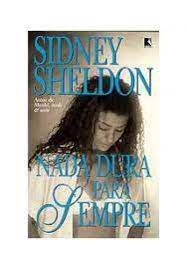 Livro Nada Dura para Sempre Autor Sheldon, Sidney (1999) [usado]